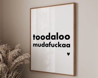 Toodaloo Muthafucka | novelty prints| just for fun |sarcastic attitude prints| black and white| above door print