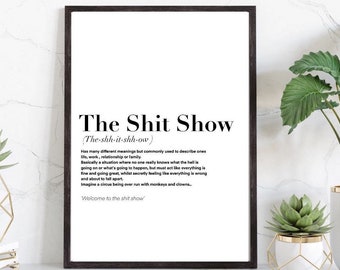 Shit show Definition Print | wall art Decor | minimalist| gifts for friends  | novelty prints| funny humour prints |Welcome to the shit show