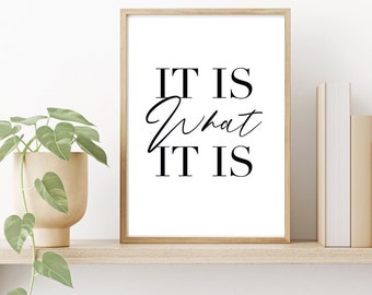 It is what it is wall art Print| typography decor | minimalist style art | cosy prints| | romantic prints|new home prints|positive quotes