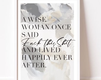 Grappig citaat Wall Art Print, poster A Wise Woman Once Said, Sassy Feminist Decor, moderne minimalistische typografieprint, cadeau voor haar