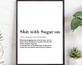 Shit with sugar on print| Yorkshire accent | northern accent| definition print | just for fun| quirky fun gifts |funny prints | gallery wall