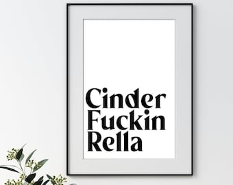 Cinderfuckinrella Print | wall art Decor | minimalist| gifts for friends| film prints | funny prints| novelty prints| just for fun |