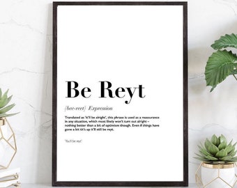 May include: Black and white printable wall art with the definition of the word "reyt" which is a British slang term for "it'll be alright".