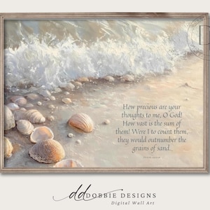 Puede incluir: Una impresión digital enmarcada que representa una escena de playa con conchas marinas y olas del océano. La obra de arte incluye el texto "How precious are your thoughts to me, O God!" y está firmada "DOBBIE DESIGNS".