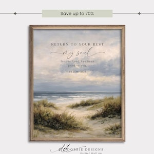 May include: A framed print featuring a serene beach scene with a cloudy sky and ocean. The artwork includes the text "RETURN TO YOUR REST my soul" and Psalm 116:7. The print has a wooden frame and is labeled "DOBBIE DESIGNS Digital Wall Art."