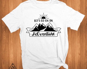 Let’s Go on an Adventure Shirt, Graphic Tee Shirt, Camping Shirt, Cute Tees for Women, Unisex T Shirt, Hiking Shirt, Outdoors, Mountains