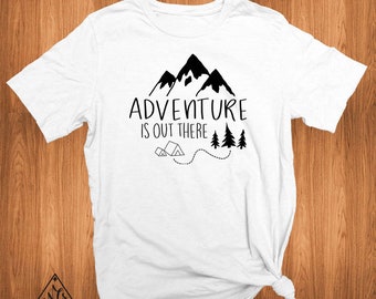 Adventure is Out There Shirt, Graphic Tee Shirt, Camping Shirt, Cute Tees for Women, Unisex T Shirt, Hiking Shirt, Outdoors, Mountains