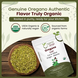 May include: A white pouch of Organic Way Oregano Leaf, cut and sifted, originating from Albania. Next to it, a wooden bowl contains dried green oregano. Text reads: Genuine Oregano Authentic Flavor Truly Organic, USDA Organic, and 100% Organic.