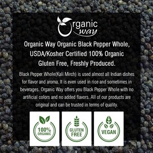 Puede incluir: Pimienta negra entera org&aacute;nica Organic Way, certificada USDA/Kosher 100% org&aacute;nica, sin gluten, reci&eacute;n producida. La pimienta negra entera (Kali Mirch) se utiliza en casi todos los platos indios para el sabor y el aroma. Incluso se utiliza en el arroz y a veces en las bebidas. Organic Way te ofrece pimienta negra entera sin colorantes artificiales ni sabores a&ntilde;adidos. Todos nuestros productos son originales y se pueden confiar en t&eacute;rminos de calidad. 100% org&aacute;nica, sin gluten, vegana.