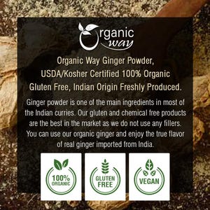 May include: A white label with green text and logos reads "Organic Way Ginger Powder, USDA/Kosher Certified 100% Organic Gluten Free, Indian Origin Freshly Produced." The text below describes the product as a main ingredient in Indian curries and highlights its gluten and chemical free nature. Three green logos with white text are displayed below: "100% Organic", "Gluten Free", and "Vegan".