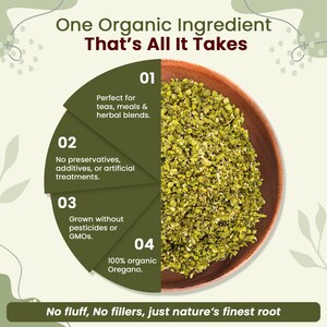 May include: A wooden bowl filled with dried green oregano leaves next to a circular infographic. The text reads: One Organic Ingredient That's All It Takes, 01 Perfect for teas, meals & herbal blends, 02 No preservatives, additives, or artificial treatments, 03 Grown without pesticides or GMOs, 04 100% organic Oregano, No fluff, No fillers, just nature's finest root.