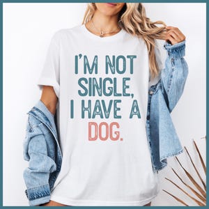 Ich bin nicht Single, ich habe einen Hund, lustiges Hundebesitzer Shirt, Hundeliebhaber Shirt, Geschenk für Hundebesitzer, der Single ist