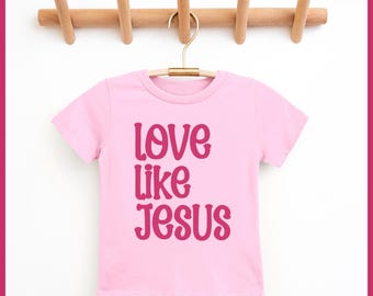 Love Like Jesus Toddler Tshirt, Toddler Valentines Day Jesus Shirt, Love Like Jesus Valentines Day Shirt, Toddler Girl Love Like Jesus Tee