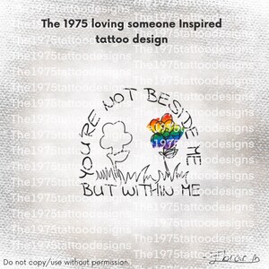 the 1975 loving someone for you are not beside but within me Flower artwork- tattoo design
