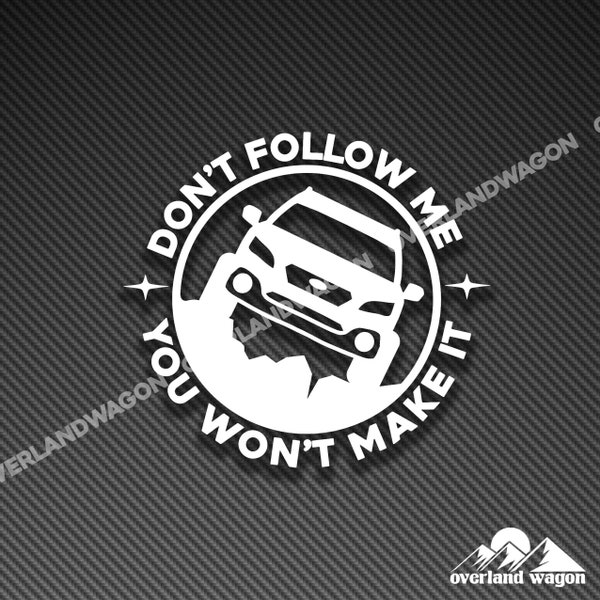 Don’t follow me you won’t make it - outback vinyl decal