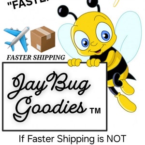 May include: A yellow and black cartoon bee holding a white sign with the text "Jay Bug Goodies TM". The sign also says "If Faster Shipping is NOT Available at Your Check Out... Please Use this Listing to Purchase FASTER SHIPPING."