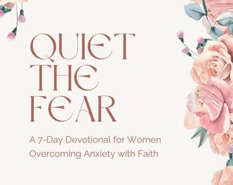 Quiet the Fear Devotional for Women | 7-Day Christian Journal | Overcome Anxiety | Scripture Printable PDF