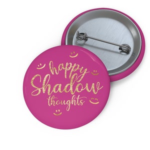Happy Shadow Thoughts, KotLC Pin Buttons