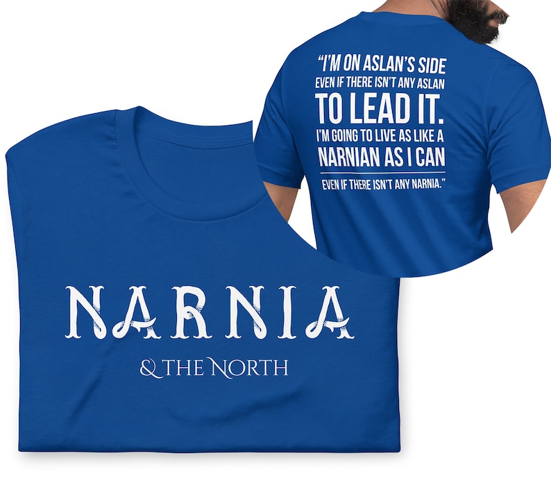 Live Like a Narnian, Unisex T-Shirt, Front and Back Design, Puddleglum Quote True Royal