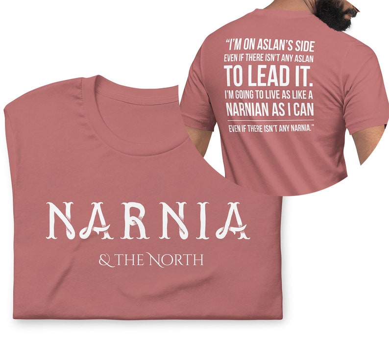 Live Like a Narnian, Unisex T-Shirt, Front and Back Design, Puddleglum Quote Mauve