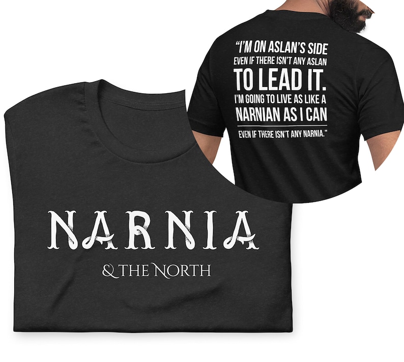 Live Like a Narnian, Unisex T-Shirt, Front and Back Design, Puddleglum Quote Black Heather