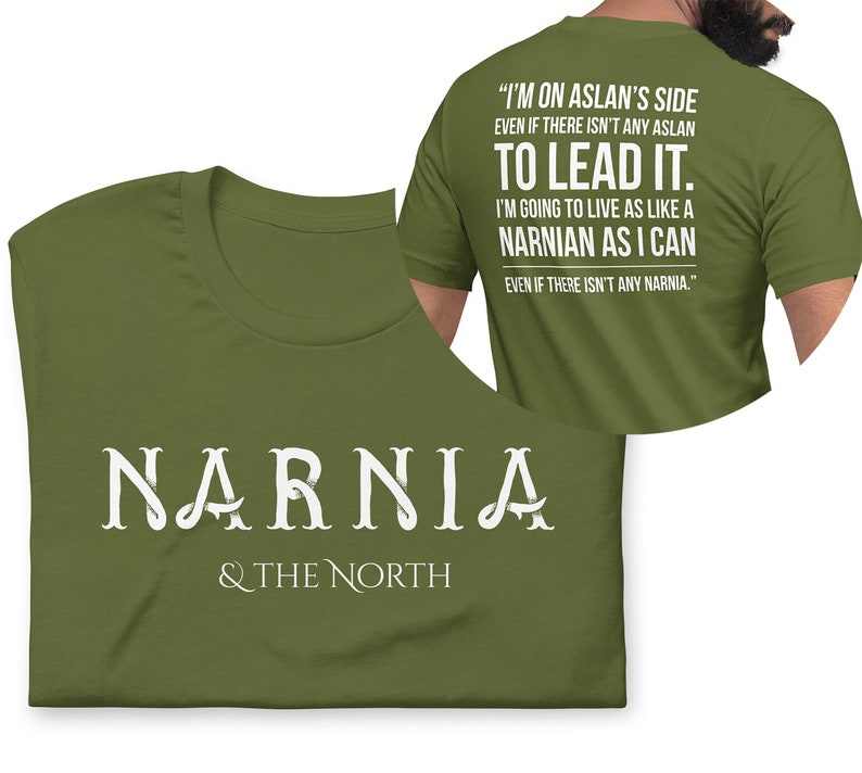 Live Like a Narnian, Unisex T-Shirt, Front and Back Design, Puddleglum Quote Olive