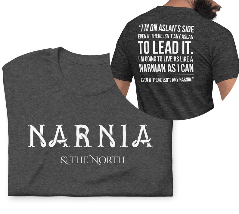 Live Like a Narnian, Unisex T-Shirt, Front and Back Design, Puddleglum Quote Dark Grey Heather