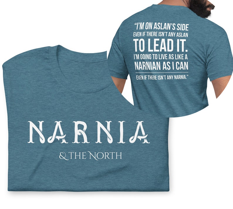 Live Like a Narnian, Unisex T-Shirt, Front and Back Design, Puddleglum Quote Heather Deep Teal