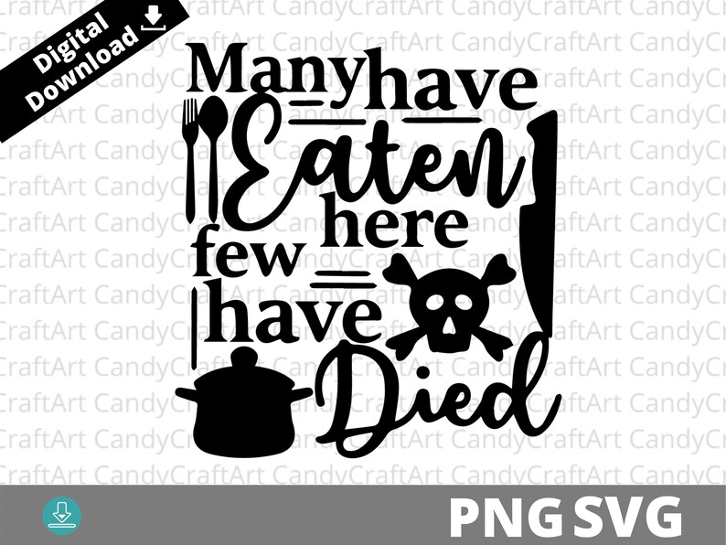 Download Instant Download Many Have Eaten Png Mom Kitchen Svg Png Png Png Digital Cut File Kitchen Svg Cookies Svg Few Died Svg Art Collectibles Drawing Illustration Keyforrest Lt