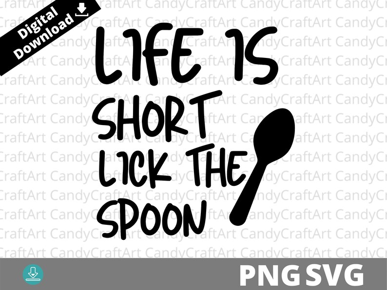 Download Digital Cut File Png Lick The Spoon Svg Png Cookies Svg Png Png Kitchen Svg Instant Download Life Is Short Mom S Kitchen Svg Drawing Illustration Digital Advancedrealty Com