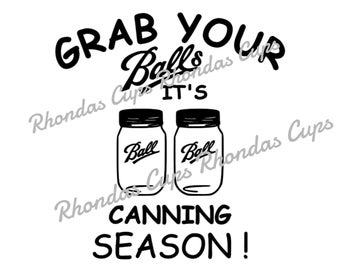 Agarra tus pelotas, es temporada de enlatado, imagen de enlatado, pelotas de enlatado, agarra tus pelotas SVG, imagen para delantales, imagen para enlatadores, imagen de cocina