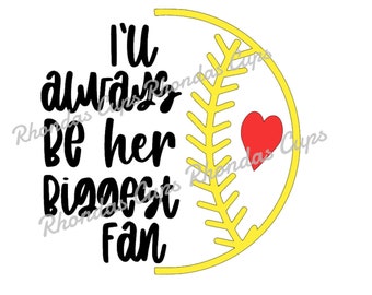 i'll always be her biggest fan svg, softball, mother of softballball, softballball fan, her biggest fan, digital svg