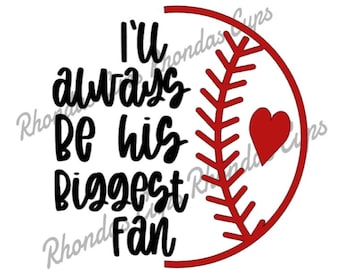 i'll always be his biggest fan svg, baseball, mother of baseball, baseball fan, his biggest fan, digital svg