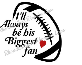 Football, football fan, i'll always be his biggest fan, biggest football fan, his biggest fan, football svg, football png, football mom
