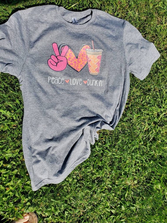 Peace love dunkin, shirts, coffee shirts, dunkin donuts, peace love coffee
