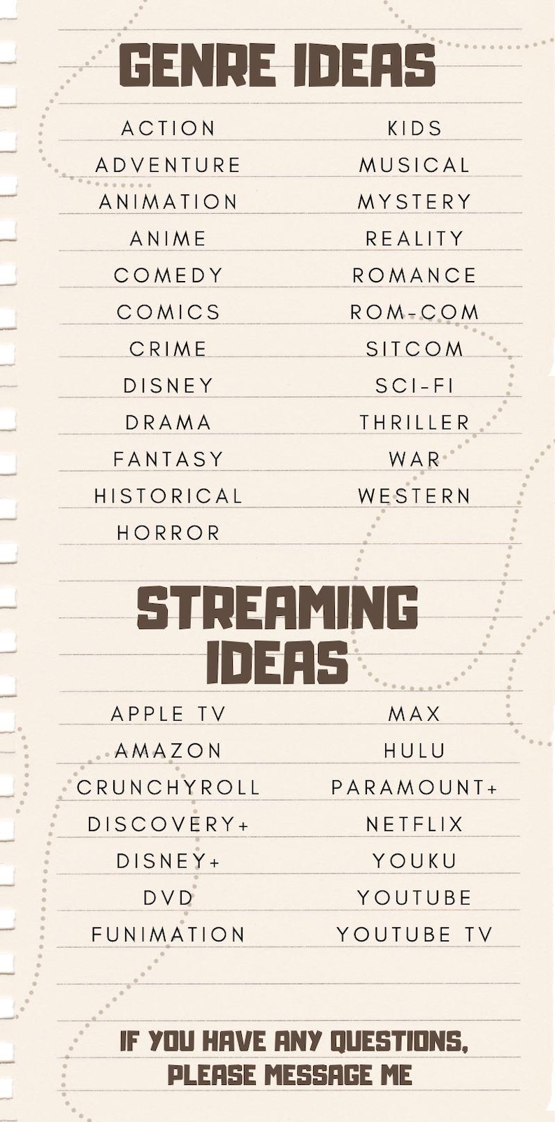 May include: A list of film and TV show genres and streaming services on a lined notebook page. The genres include action, adventure, animation, anime, comedy, comics, crime, Disney, drama, fantasy, historical, horror, kids, musical, mystery, reality, romance, rom-com, sitcom, sci-fi, thriller, war, and western. The streaming services include Apple TV, Amazon, Crunchyroll, Discovery+, Disney+, DVD, Funimation, Max, Hulu, Paramount+, Netflix, Youku, YouTube, and YouTube TV.