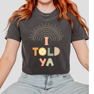 I told Ya Comfort Colors Shirt, Boho I Told Ya shirt, Trendy Boho Shirt, Sarcastic Shirt, Minimalistic shirt, Meme shirt I TOLD YOU