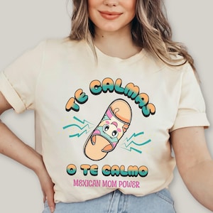 Te Calmas O Te Calmo Latina Mom Shirt, Mexican Mom Power Shirt, Funny Latina Shirt, Spanish Mom,Latina Sayigns Shirt, Chancla Voladora shirt