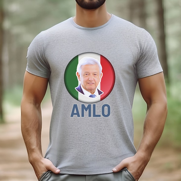 AMLO Unisex t-shirt, men's Amlo t-shirt, Mexican president t-shirt, Andres Manuel Lopez Obrador, Mexican president shirt, Mexican tshirt,