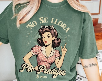 Vintage Latina Shirt No Se Llora Por Y Punto, Latina Best Friend Gift Idea, Funny Retro Spanish Tee, Sassy Latina Shirt, Mexican humor shirt