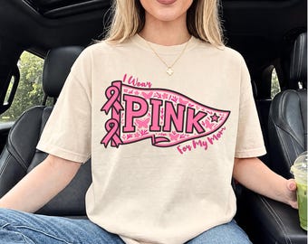 Custom Breast Cancer Awareness Shirt Comfort Colors, Breast Cancer Support T-Shirts, Breast Cancer Support Tee, I Wear Pink for my Mom