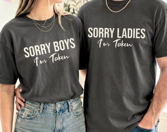 Comfort Colors® Matching Shirts, Sorry Boys/ Ladies I'm Taken Couple Shirts, Honeymoon Outfits,Valentines Day Funny Shirts, Anniversary Gift
