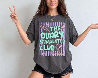 The Ovary Stimulated Club IVF Shirt, IVF Journey Tee, Retro Comfort Colors Ivf Shirt, IVF Support Gifts