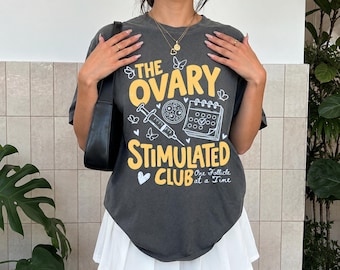 IVF Shirt, The Ovary Stimulated Club Shirt, IVF Journey Tee, IVF Transfer Day Shirt, Ivf Support Gift, ivf Pregnancy Announcement, Ivf Gifts