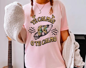 Te Calmas O Te Calmo Latina Mom Shirt, Mexican Mom Power Shirt, Funny Latina Shirt, Spanish Mom,Latina Sayigns Shirt, Chancla Voladora shirt
