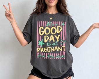 It's a Good Day to get Pregnant IVF Shirt, Embryo Transfer Day Outfit, Ivf Support Gift, Pregnancy Announcement Tee, IVF Apparel, Stick Baby