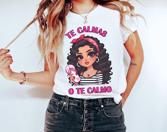 Te Calmas O Te Calmo Latina Mom Shirt, Mexican Mom Shirt, Funny Latina Shirt, Chicana Chibi style, Latina Sayigns Shirt, Chancla Voladora