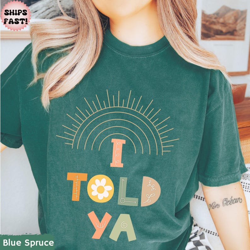 I told Ya Comfort Colors Shirt, Boho I Told Ya shirt, Trendy Boho Shirt, Sarcastic Shirt, Minimalistic shirt, Meme shirt I TOLD YOU Blue Spruce