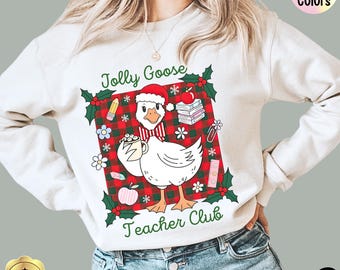 Goose Christmas Teacher Sweatshirt / Shirt, Jolly Goose Teacher Club Sweatshirt, Funny Christmas Teacher Sweater, Cute Teacher Goose Gift