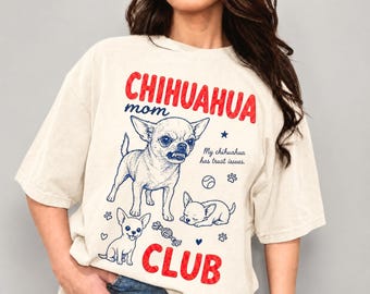Chihuahua Mom Club Shirt, Chihuahua Dad Shirt, Funny Chihuahua Tee, Dog Lover Gift, Dog Mom Gift, Chihuahua lover Tee, Front or Back Print